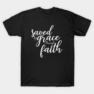 Saved by Grace Through Faith T-Shirt
